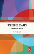 Screened Stages di Rachel Joseph edito da Taylor & Francis Ltd
