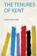 The Tenures of Kent edito da HardPress Publishing