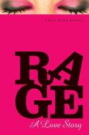 Rage: A Love Story di Julie Anne Peters edito da KNOPF