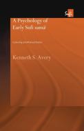 A Psychology of Early Sufi Samâ`: Listening and Altered States di Kenneth S. Avery edito da ROUTLEDGE