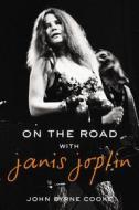 On the Road with Janis Joplin di John Byrne Cooke edito da Penguin Publishing Group