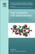High Resolution NMR Spectroscopy: Understanding Molecules and Their Electronic Structures edito da ELSEVIER