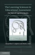 The Learning Sciences in Educational Assessment di Jacqueline P. Leighton edito da Cambridge University Press