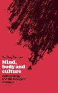 Mind, Body and Culture di Geoffrey Samuel, Samuel Geoffrey edito da Cambridge University Press