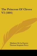 The Princess of Cleves V2 (1891) di Madame De La Fayette edito da Kessinger Publishing