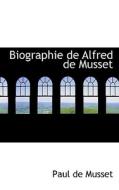 Biographie De Alfred De Musset di Paul De Musset edito da Bibliolife