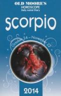 Old Moore\'s Horoscope And Astral Diary: Scorpio edito da W Foulsham & Co Ltd
