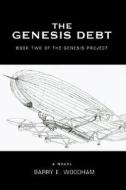 The Genesis Debt di Barry E Woodham edito da Iuniverse