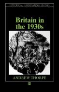 Britain in the 1930s di Andrew Thorpe edito da Blackwell Publishers