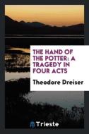 The hand of the Potter di Theodore Dreiser edito da Trieste Publishing