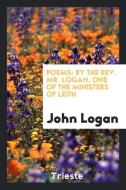 Poems: By the Rev. Mr. Logan, One of the Ministers of Leith di John Logan edito da LIGHTNING SOURCE INC