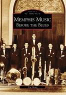 Memphis Music:: Before the Blues di Tim Sharp edito da ARCADIA PUB (SC)