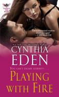 Playing with Fire di Cynthia Eden edito da Kensington Publishing