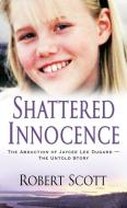 Shattered Innocence di Robert Scott edito da Kensington Publishing
