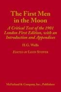 The First Men in the Moon: A Critical Text of the 1901 London First Edition, with an Introduction and Appendices di H. G. Wells edito da McFarland & Company