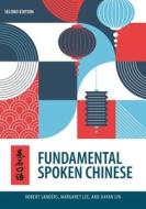 Fundamental Spoken Chinese: Second Edition di Robert Sanders, Margaret Lee, Jiayan Lin edito da UNIV OF HAWAII PR