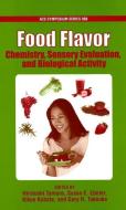Food Flavor: Chemistry, Sensory Evaluation, and Biological Activity di Gary R. Takeoka edito da OXFORD UNIV PR