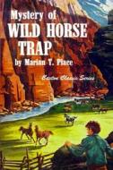Mystery of the Wild Horse Trap di Marian T. Place edito da Caxton Press
