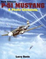 North American P-51 Mustang di Larry Davis edito da Schiffer Publishing Ltd