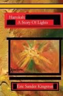 Hanukah: A Story of Lights: The Story of Hanukah in Rhyme di Mr Eric Sander Kingston edito da Child Time Publishers