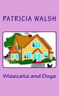WIZECATZ & DOGZ di Patricia Walsh edito da PROPR BOOKS INC