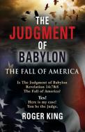 The JUDGMENT OF BABYLON di Roger King edito da Booklocker.com, Inc.