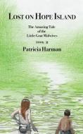 Lost on Hope Island - Book 2: The Amazing Tale of the Little Goat Midwives di Patricia Harman edito da Flying Squirrel Press
