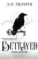Betrayed di A. D. Trosper edito da Black Feather