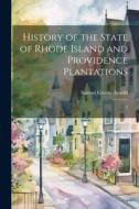 History of the State of Rhode Island and Providence Plantations: 3 di Samuel Greene Arnold edito da LEGARE STREET PR