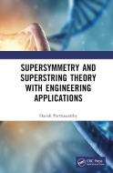 Supersymmetry And Superstring Theory With Engineering Applications di Harish Parthasarathy edito da Taylor & Francis Ltd