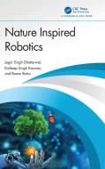 Nature Inspired Robotics di Jagjit Singh Dhatterwal, Kuldeep Singh Kaswan, Reenu Batra edito da Taylor & Francis Ltd