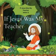 If Jesus Was My Teacher di Hannah Hart-Brown edito da Hannah L. Hart-Brown