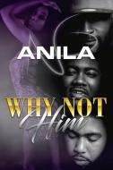 Why Not Him di Anila Na edito da BOOKBABY