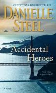 Accidental Heroes di Danielle Steel edito da BANTAM DELL