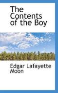 The Contents Of The Boy di Edgar Lafayette Moon edito da Bibliolife