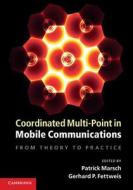 Coordinated Multi-Point in Mobile Communications di Patrick Marsch edito da Cambridge University Press