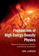 Foundations of High-Energy-Density Physics di Jon Larsen edito da Cambridge University Press