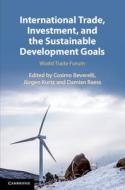 International Trade, Investment, And The Sustainable Development Goals edito da Cambridge University Press