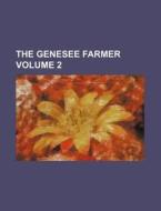 The Genesee Farmer Volume 2 di Books Group edito da Rarebooksclub.com