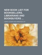 New Book List for Booksellers, Librarians and Bookbuyers di Cedric Chivers edito da Rarebooksclub.com