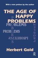 The Age of Happy Problems di Herbert Gold edito da Taylor & Francis Ltd