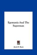 Egomania and the Superman di Jirah Dewey Buck edito da Kessinger Publishing