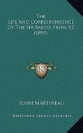 The Life and Correspondence of the Sir Bartle Frere V2 (1895) di John Martineau edito da Kessinger Publishing
