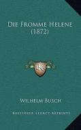 Die Fromme Helene (1872) di Wilhelm Busch edito da Kessinger Publishing