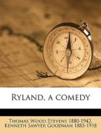 Ryland, A Comedy di Thomas Wood Stevens, Kenneth Sawyer Goodman edito da Nabu Press