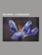 Recipes - Coriander di Source Wikia edito da University-press.org
