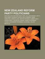 New Zealand Reform Party Politicians: Ne di Source Wikipedia edito da Books LLC, Wiki Series