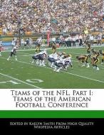 Teams of the NFL, Part I: Teams of the American Football Conference di Kaelyn Smith edito da WEBSTER S DIGITAL SERV S