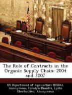 The Role Of Contracts In The Organic Supply Chain di Carolyn Dimitri edito da Bibliogov
