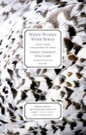 When Women Were Birds: Fifty-four Variations on Voice di Terry Tempest Williams edito da Picador USA